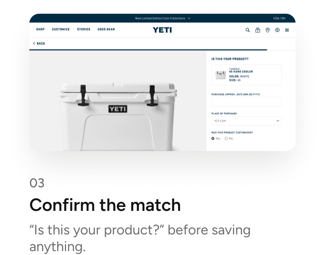 Four registration steps on desktop: choose the type, pick the exact color, confirm the match, you're in: 03 Confirm the match: “Is this your product?” before saving anything.